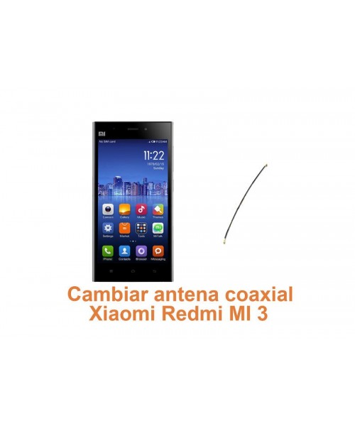 Cambiar antena coaxial Xiaomi Redmi MI 3