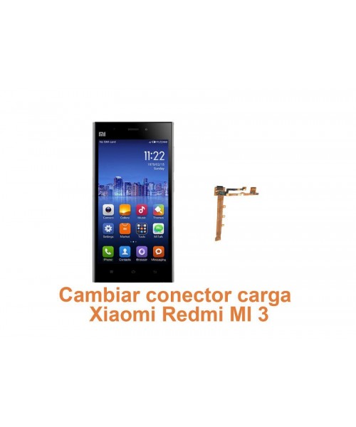 Cambiar conector carga Xiaomi Redmi MI 3
