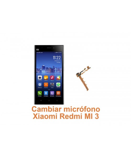 Cambiar micrófono Xiaomi Redmi MI 3