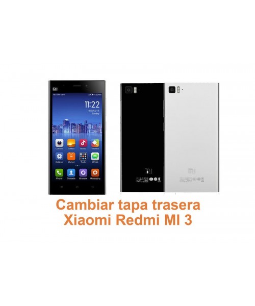 Cambiar tapa trasera Xiaomi Redmi MI 3