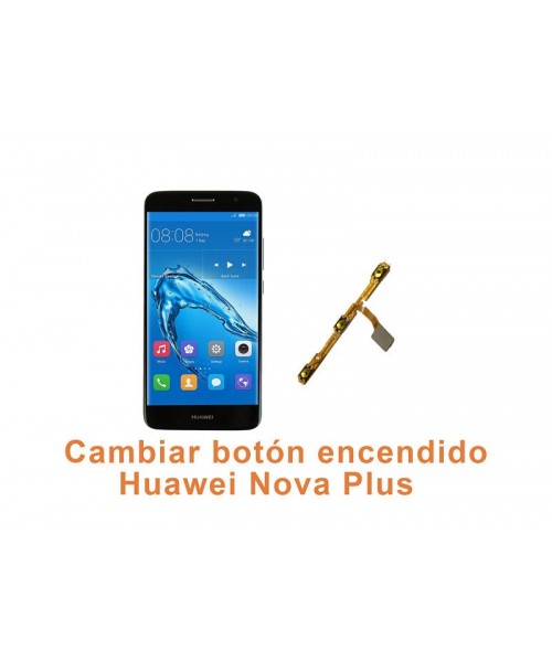 Cambiar botón encendido Huawei Nova Plus