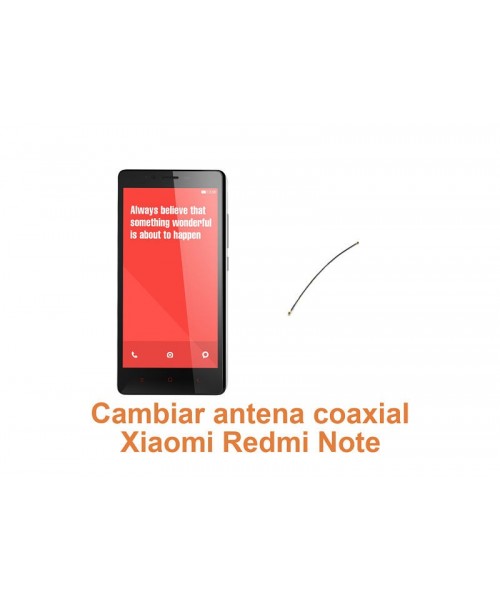 Cambiar antena coaxial Xiaomi Redmi Note