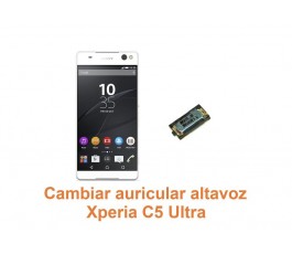 Cambiar auricular altavoz Xperia C5 Ultra