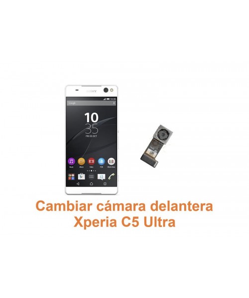 Cambiar cámara delantera Xperia C5 Ultra