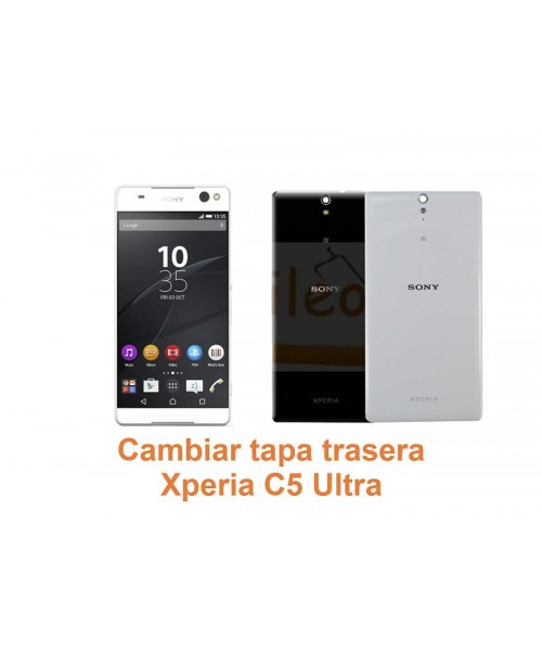 Cambiar tapa trasera Xperia C5 Ultra