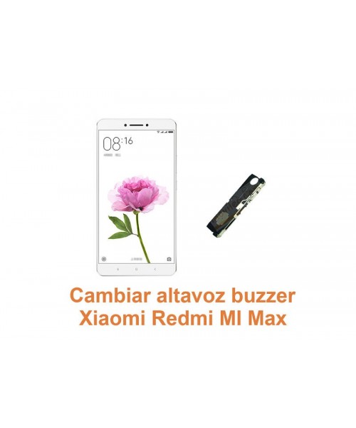Cambiar altavoz buzzer Xiaomi Redmi Mi Max