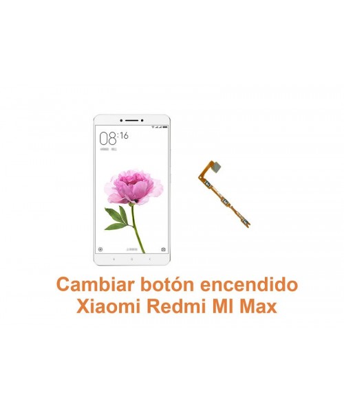 Cambiar botón encendido Xiaomi Redmi Mi Max
