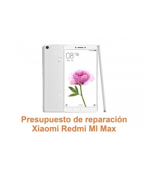 Presupuesto de reparación Xiaomi Redmi MI Max