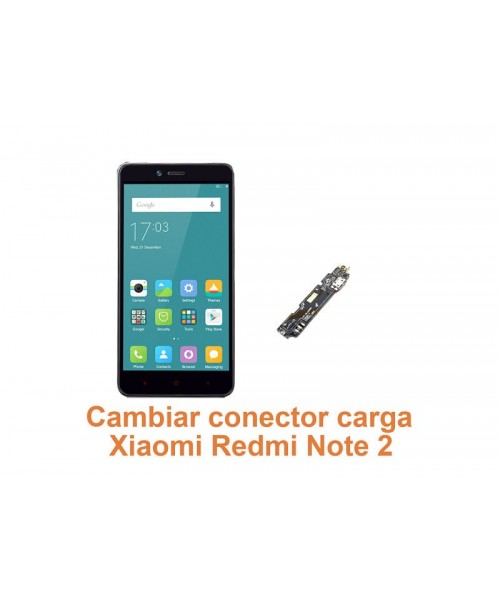 Cambiar conector carga Xiaomi Redmi Note 2