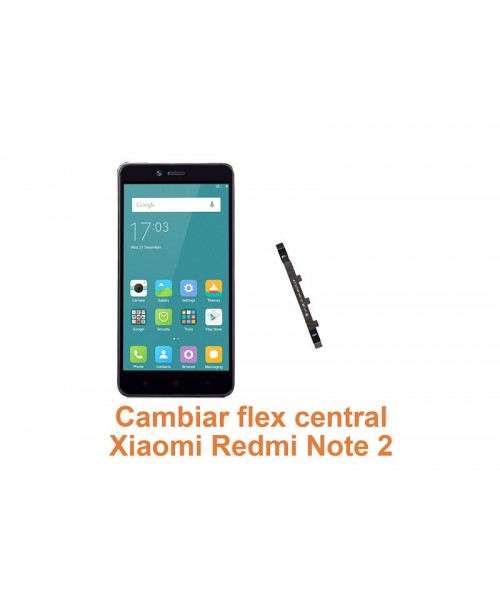 Cambiar flex central Xiaomi Redmi Note 2