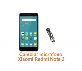 Cambiar micrófono Xiaomi Redmi Note 2