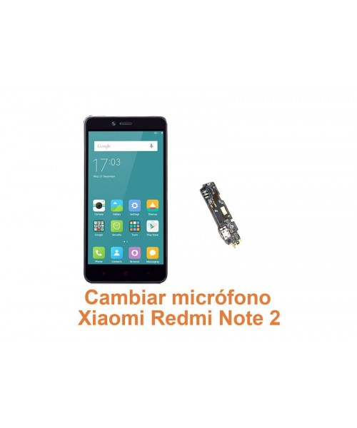 Cambiar micrófono Xiaomi Redmi Note 2