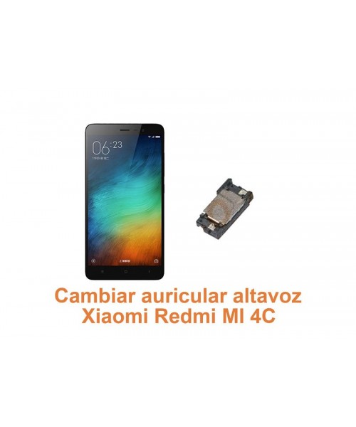Cambiar auricular altavoz Xiaomi Redmi MI 4C