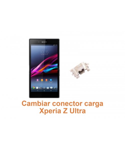 Cambiar conector carga Xperia Z Ultra