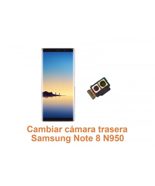 Cambiar cámara trasera Samsung Note 8 N950