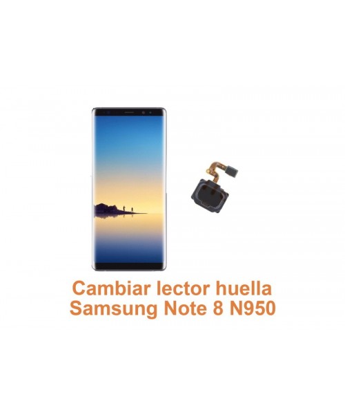 Cambiar lector huella Samsung Note 8 N950