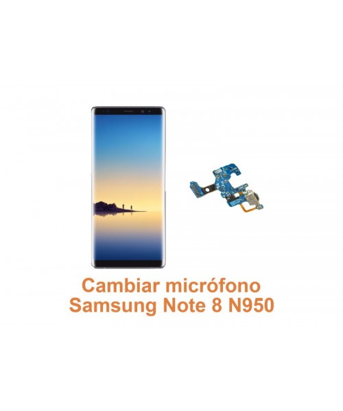Cambiar micrófono Samsung Note 8 N950