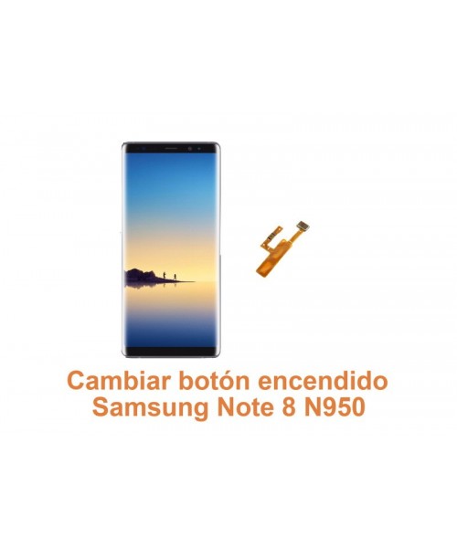 Cambiar botón encendido Samsung Note 8 N950