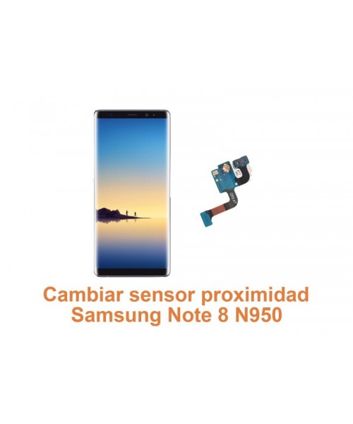 Cambiar sensor proximidad Samsung Note 8 N950