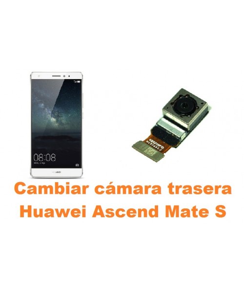 Cambiar cámara trasera Huawei Ascend Mate S