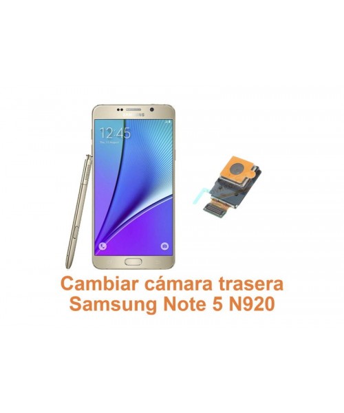 Cambiar cámara trasera Samsung Galaxy Note 5 N920