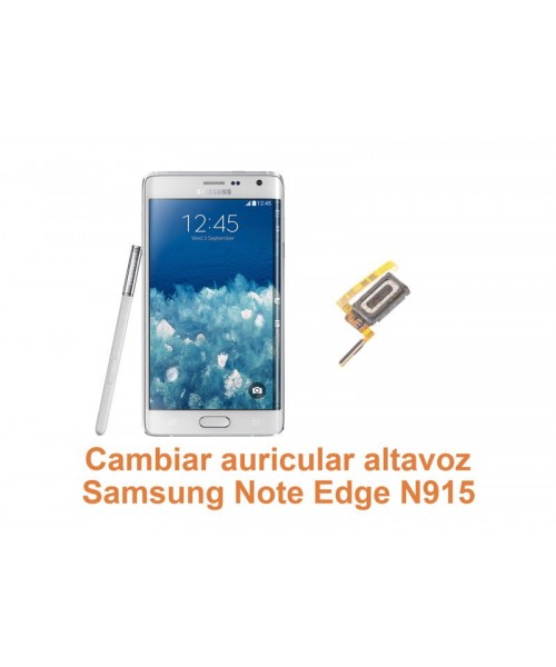 Cambiar auricular altavoz Samsung Galaxy Note Edge N915