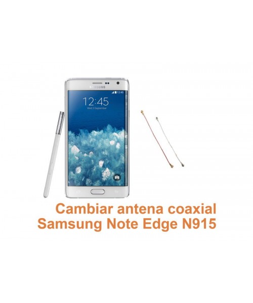 Cambiar antena coaxial Samsung Galaxy Note Edge N915