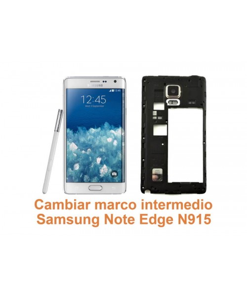 Cambiar marco intermedio Samsung Galaxy Note Edge N915