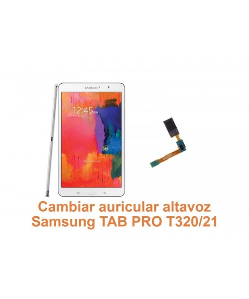 Cambiar auricular altavoz Samsung Tab Pro T320