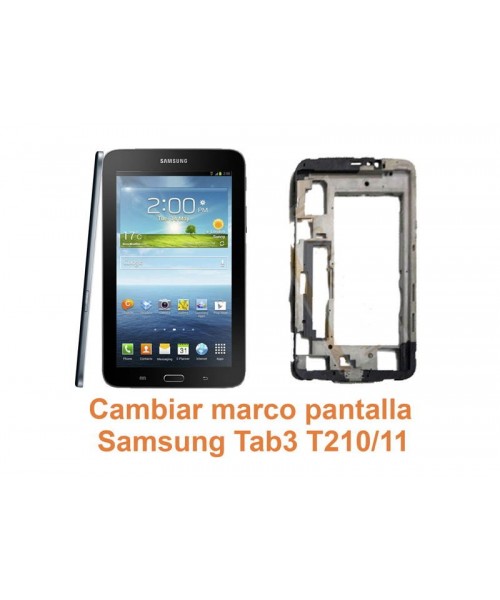 Cambiar marco pantalla Samsung Tab3 T210-T211