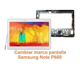 Cambiar marco pantalla Samsung Note P600