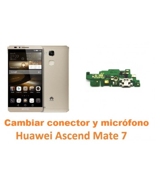 Cambiar conector carga y micrófono Huawei Mate 7