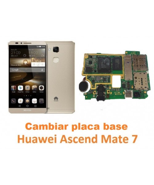 Cambiar placa base Huawei Mate 7