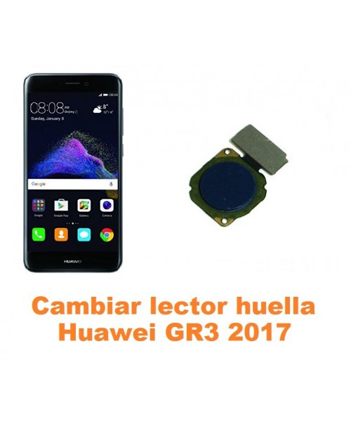 Cambiar lector huella Huawei GR3 2017
