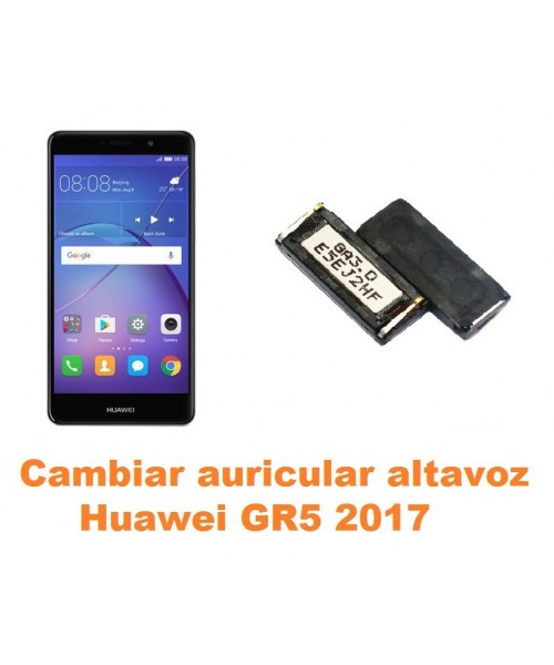 Cambiar auricular altavoz Huawei GR5 2017