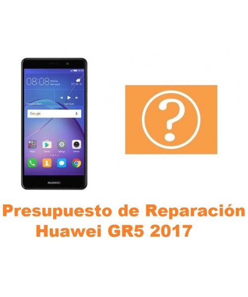 Presupuesto de reparación Huawei GR5 2017