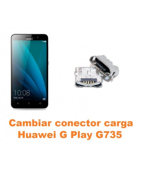 Cambiar conector carga Huawei G Play G735