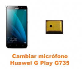 Cambiar micrófono Huawei G Play G735