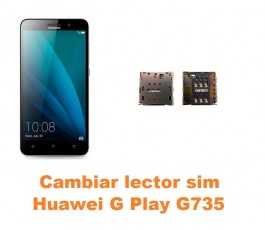 Cambiar lector sim Huawei G Play G735