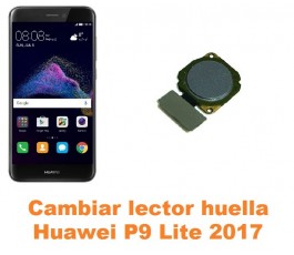 Cambiar lector huella Huawei P9 Lite 2017