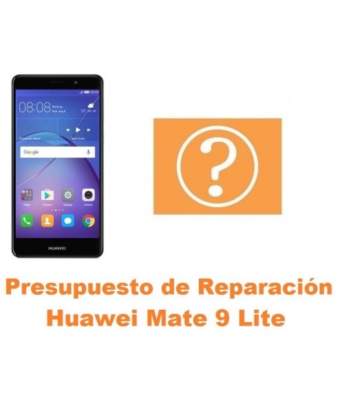 Presupuesto de reparación Huawei Mate 9 Lite