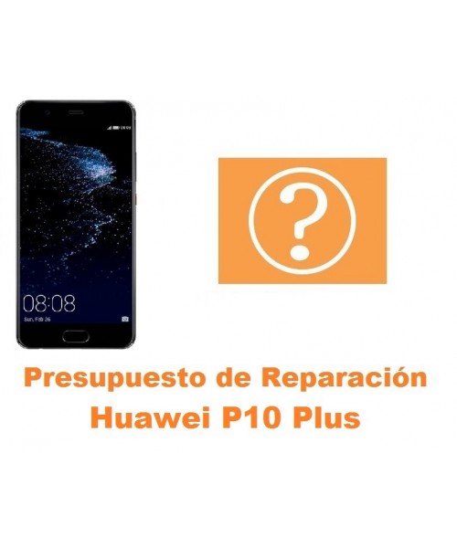 Presupuesto de reparación Huawei P10 Plus