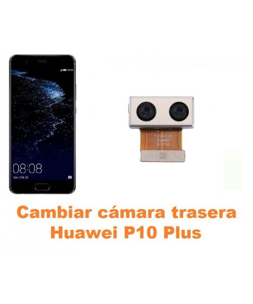 Cambiar cámara trasera Huawei P10 Plus