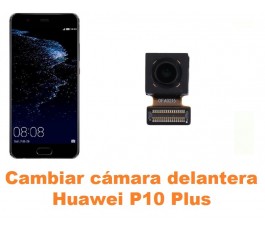 Cambiar cámara delantera Huawei P10 Plus