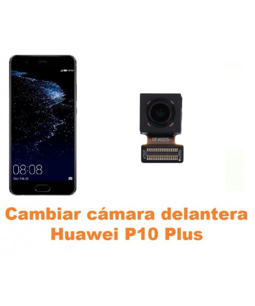 Cambiar cámara delantera Huawei P10 Plus