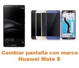 Cambiar pantalla completa con marco Huawei Mate 8