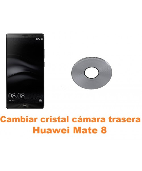 Cambiar cristal cámara trasera Huawei Mate 8