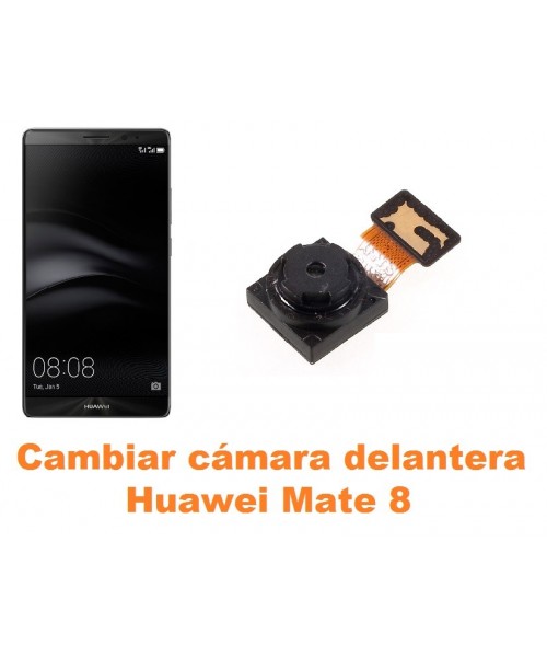 Cambiar cámara delantera Huawei Mate 8