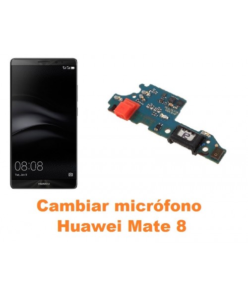 Cambiar micrófono Huawei Mate 8