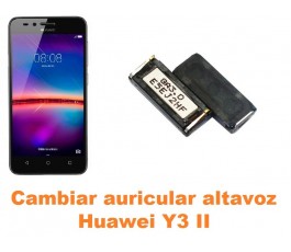 Cambiar auricular altavoz Huawei Y3 II